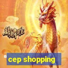 cep shopping